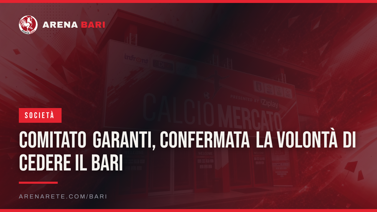 Comitato garanti, confermata la volontà di cedere il Bari