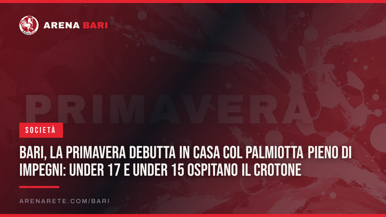 Bari, la Primavera debutta in casa col Palmiotta pieno di impegni: Under 17 e Under 15 ospitano il Crotone
