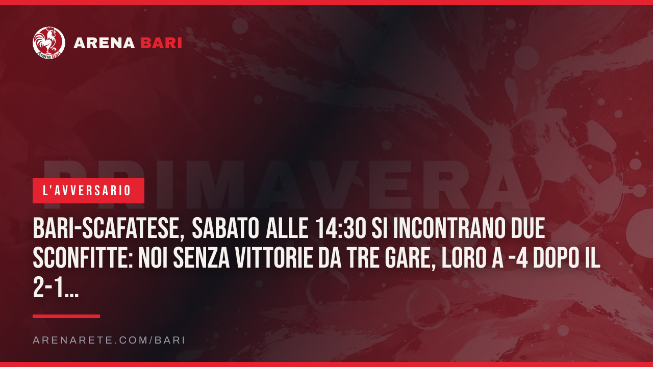 Bari-Scafatese, sabato alle 14:30 si incontrano due sconfitte: noi senza vittorie da tre gare, loro a -4 dopo il 2-1 con l'Inter U23