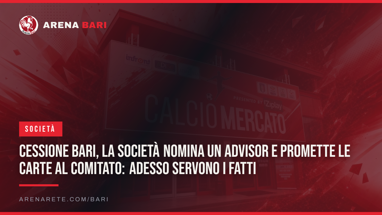 Cessione Bari, la società nomina un advisor e promette le carte al Comitato: adesso servono i fatti