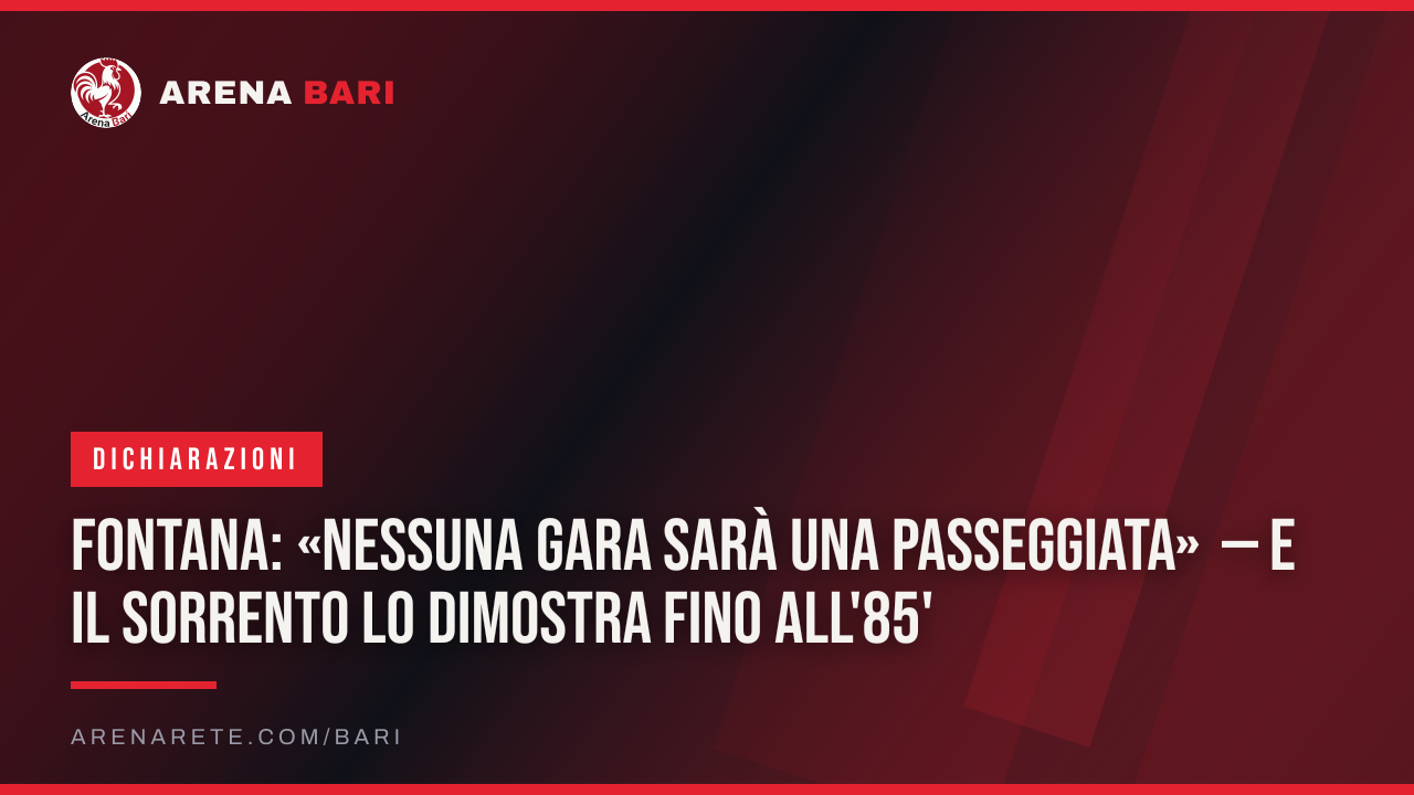 Fontana: «Nessuna gara sarà una passeggiata» — e il Sorrento lo dimostra fino all'85'