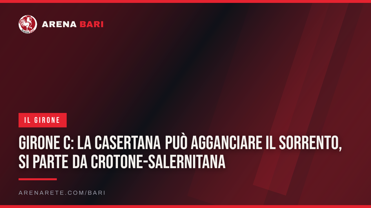 Girone C: la Casertana può agganciare il Sorrento, si parte da Crotone-Salernitana