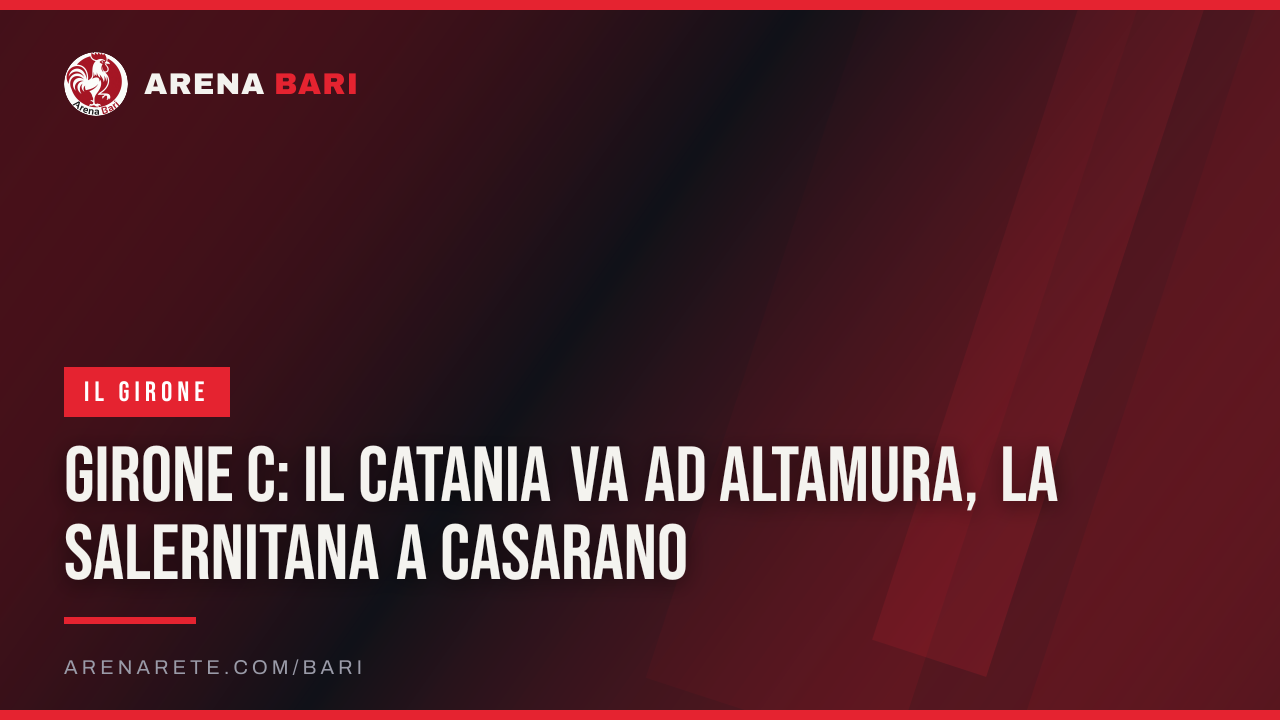 Girone C: il Catania va ad Altamura, la Salernitana a Casarano