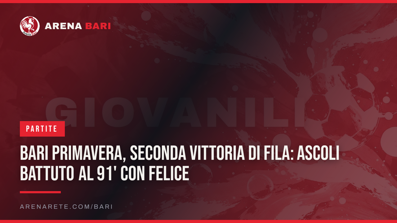 Bari Primavera, seconda vittoria di fila: Ascoli battuto al 91' con Felice