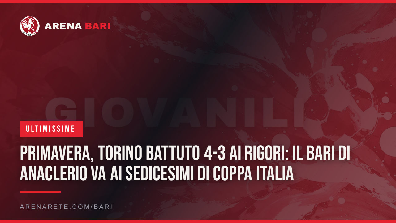 Primavera, Torino battuto 4-3 ai rigori: il Bari di Anaclerio va ai sedicesimi di Coppa Italia