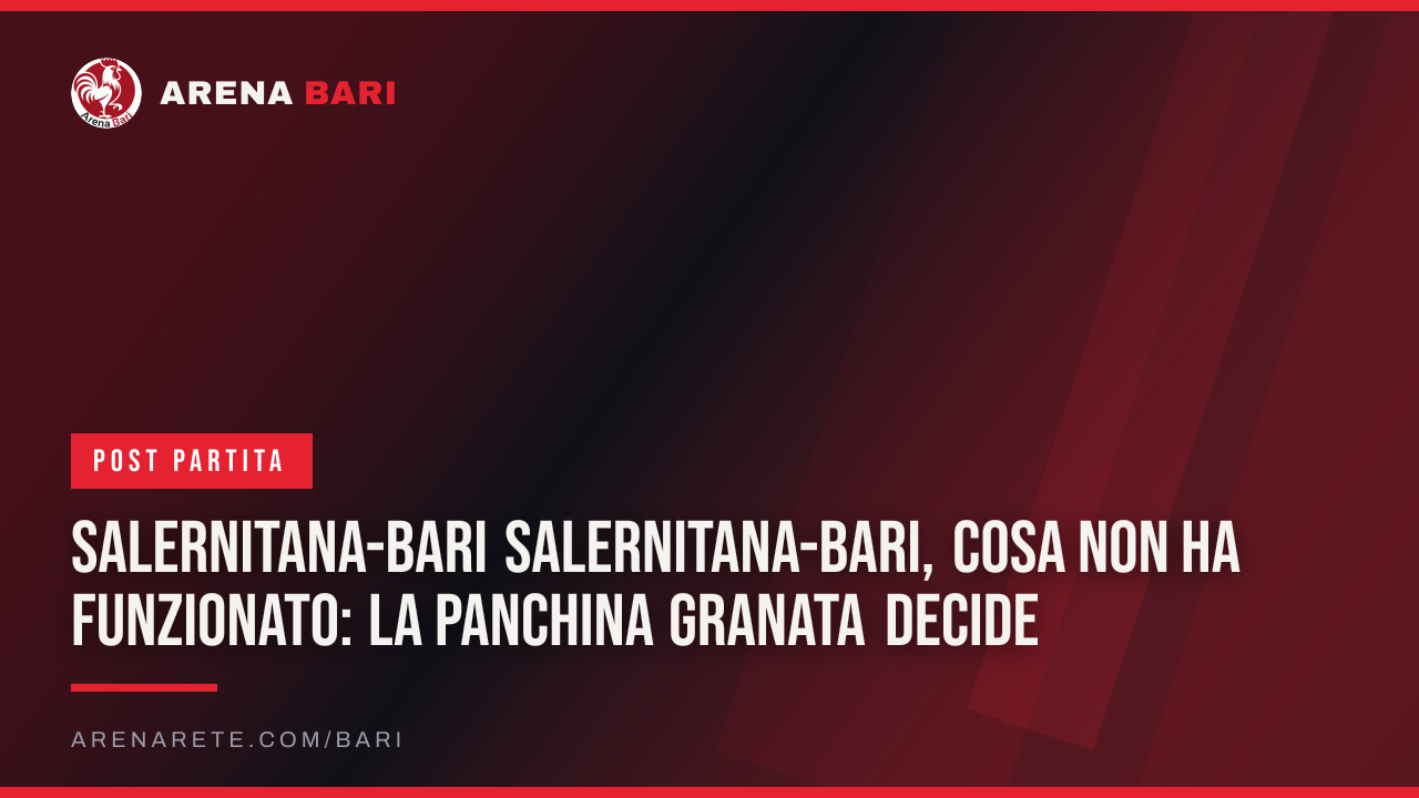 Salernitana-Bari Salernitana-Bari, cosa non ha funzionato: la panchina granata decide