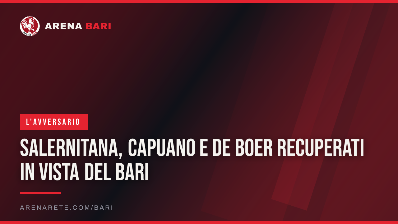 Salernitana, Capuano e de Boer recuperati in vista del Bari