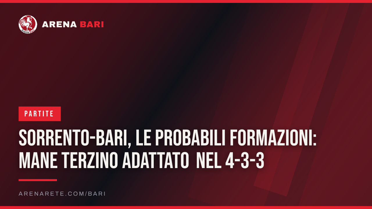 Sorrento-Bari, le probabili formazioni: Mane terzino adattato nel 4-3-3