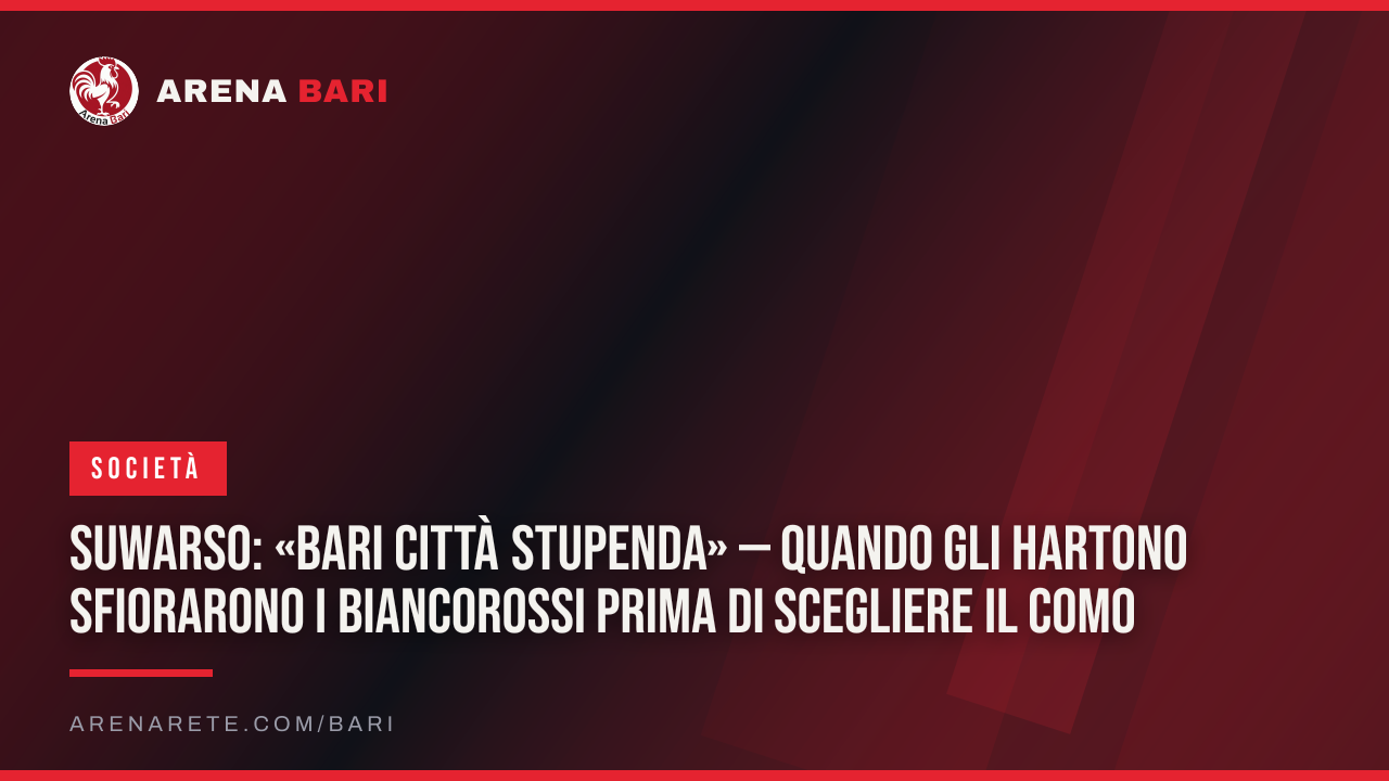 Suwarso: «Bari città stupenda» — quando gli Hartono sfiorarono i biancorossi prima di scegliere il Como