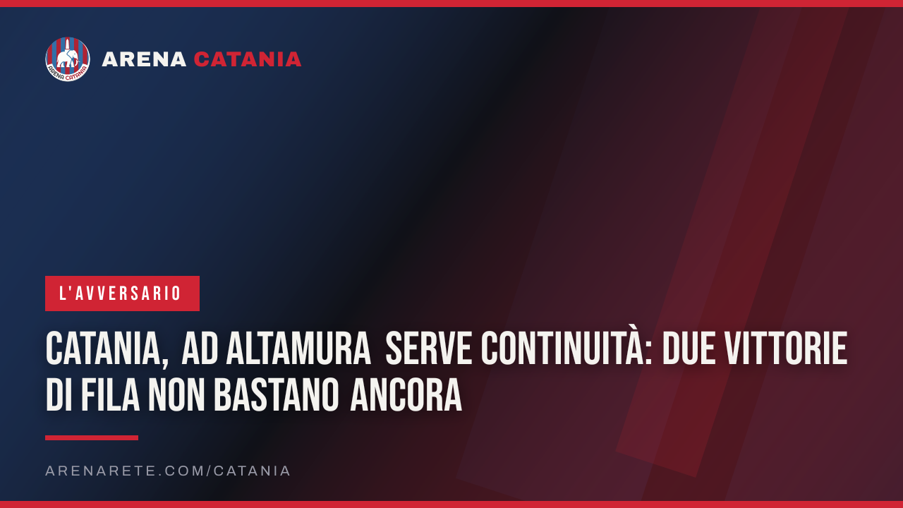 Catania, ad Altamura serve continuità: due vittorie di fila non bastano ancora