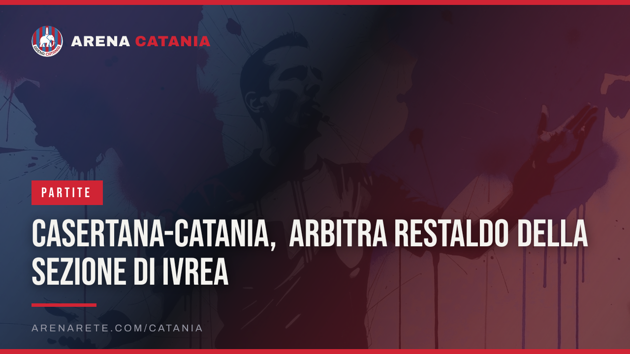 Casertana-Catania, arbitra Restaldo della sezione di Ivrea