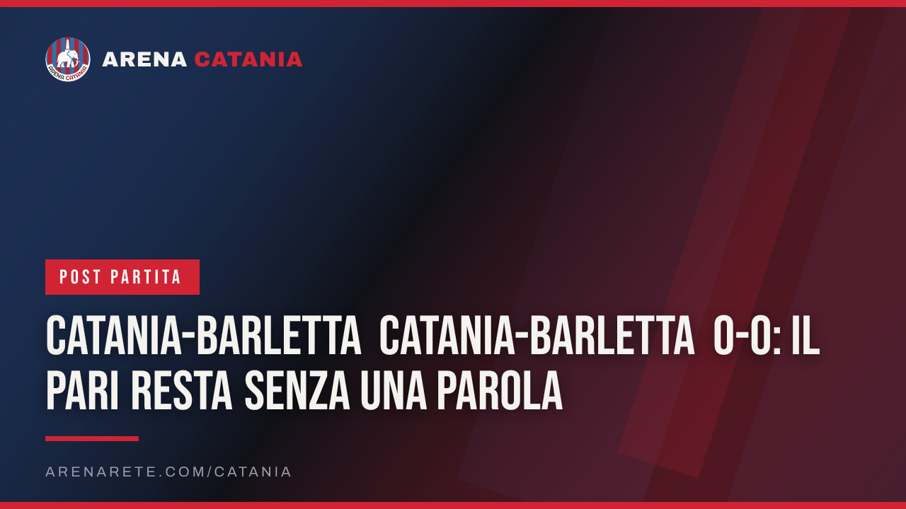 Catania-Barletta Catania-Barletta 0-0: il pari resta senza una parola