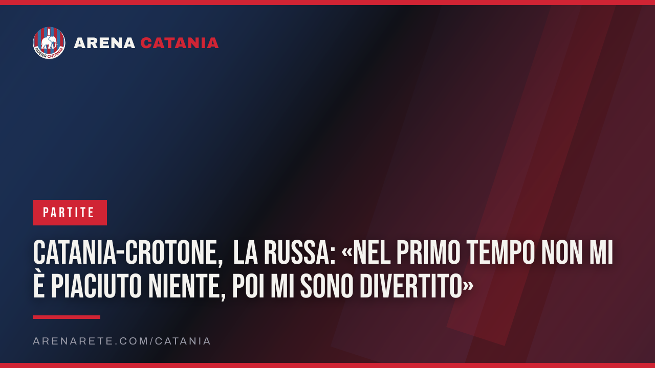 Catania-Crotone, La Russa: «Nel primo tempo non mi è piaciuto niente, poi mi sono divertito»