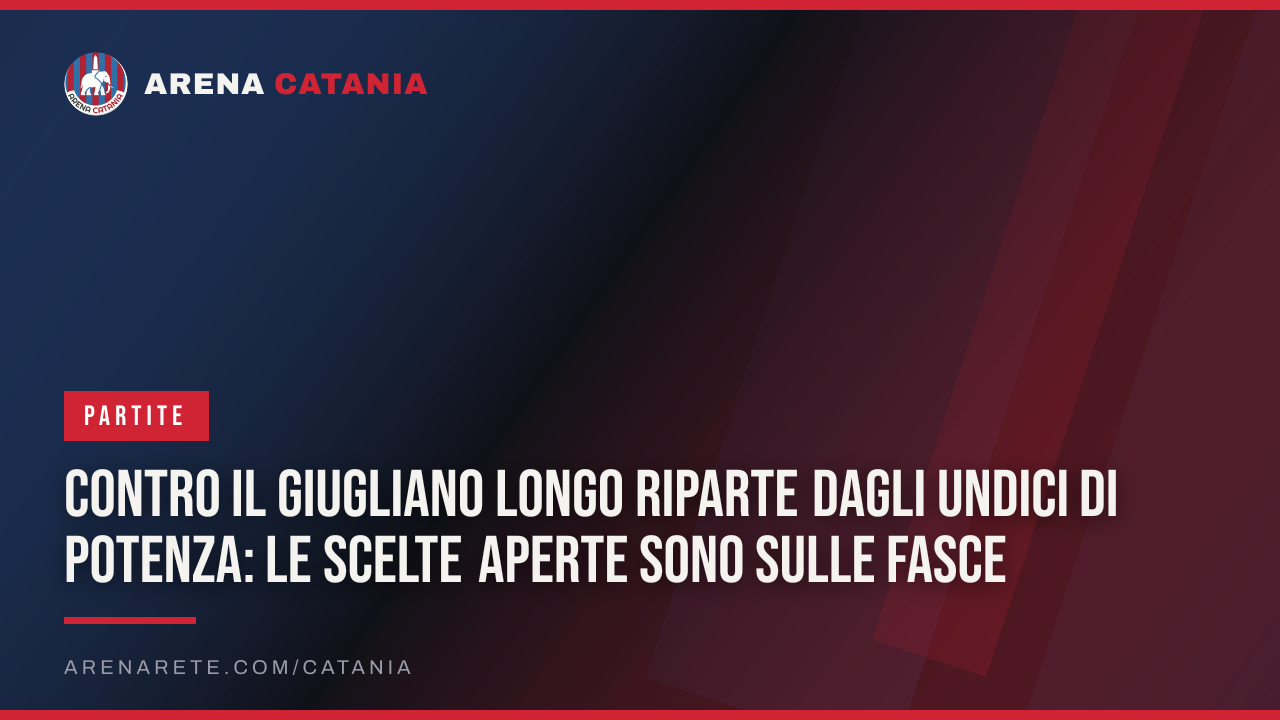 Contro il Giugliano Longo riparte dagli undici di Potenza: le scelte aperte sono sulle fasce