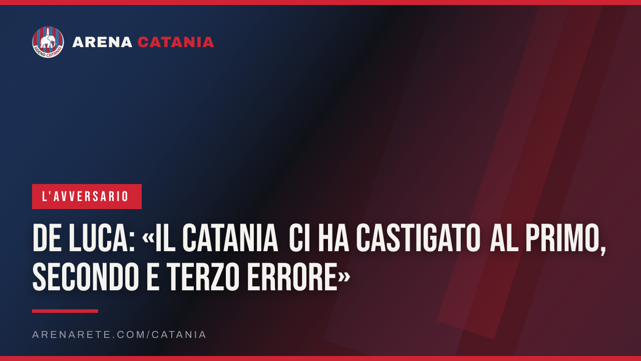 De Luca: «Il Catania ci ha castigato al primo, secondo e terzo errore»