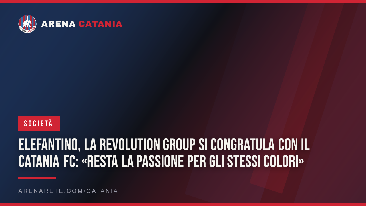 Elefantino, la Revolution Group si congratula con il Catania FC: «Resta la passione per gli stessi colori»