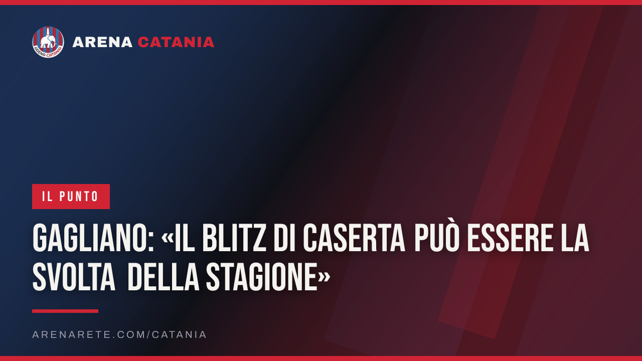 Gagliano: «Il blitz di Caserta può essere la svolta della stagione»