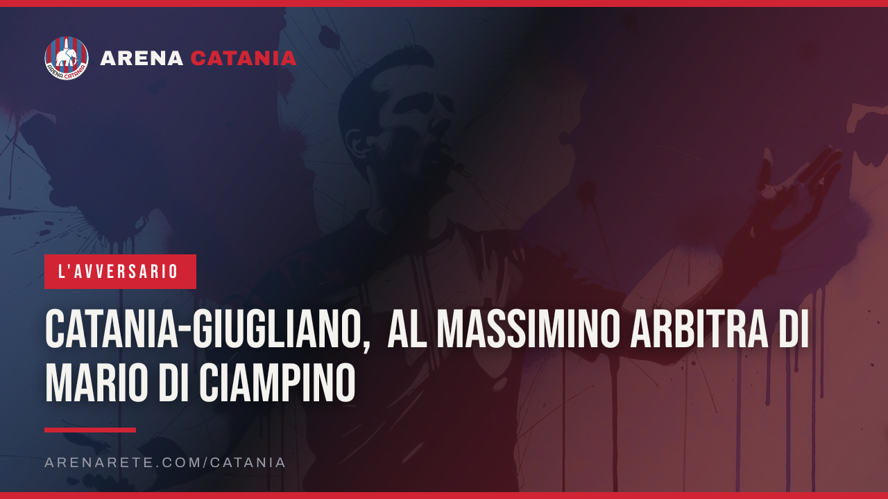 Catania-Giugliano, al Massimino arbitra Di Mario di Ciampino