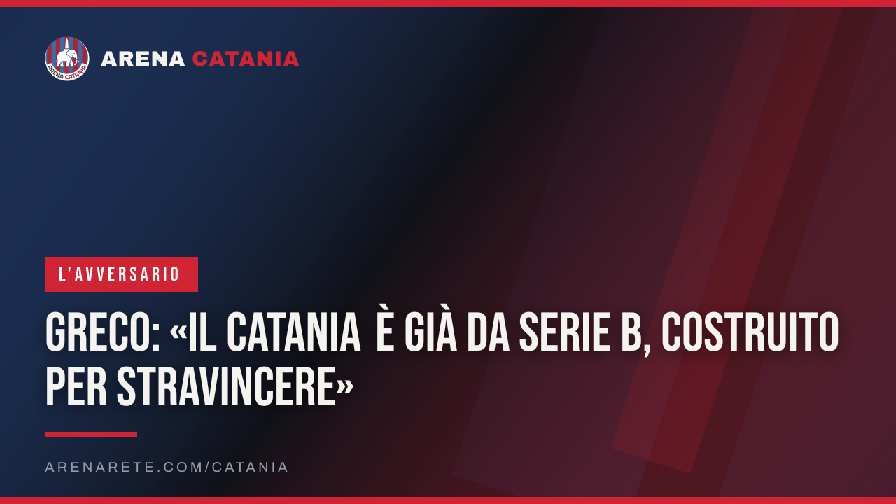Greco: «Il Catania è già da Serie B, costruito per stravincere»
