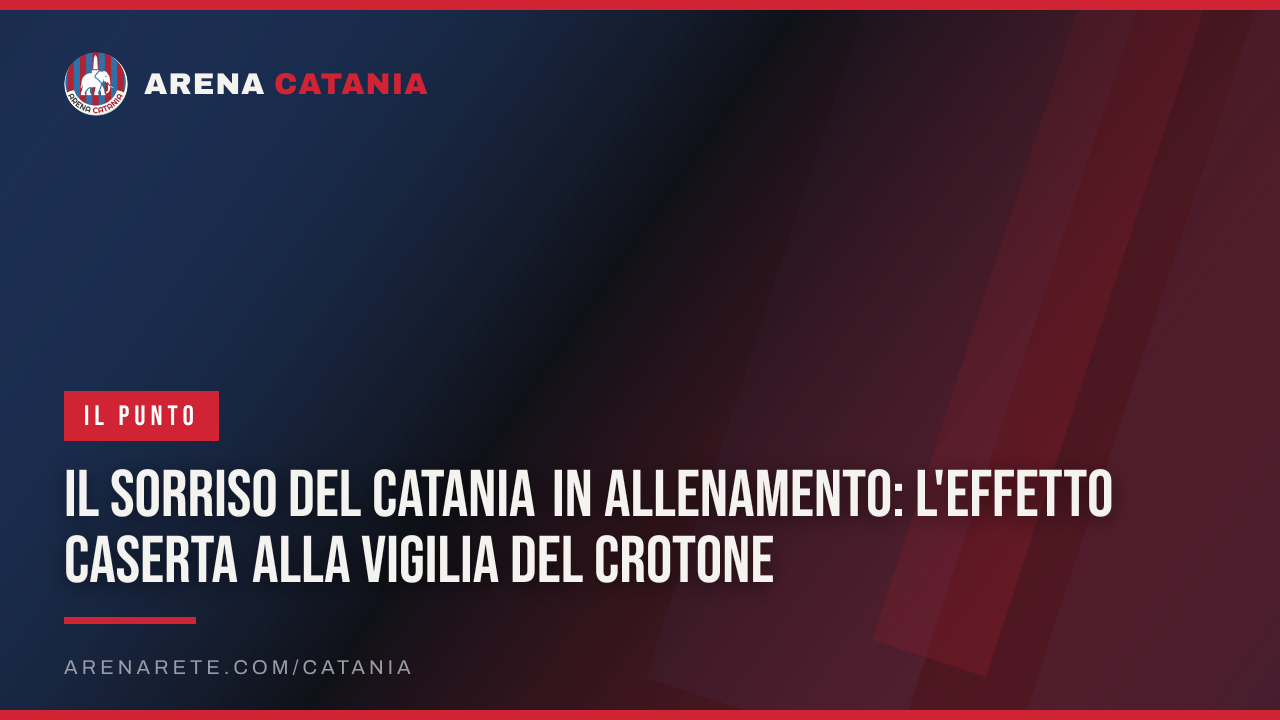 Il sorriso del Catania in allenamento: l'effetto Caserta alla vigilia del Crotone