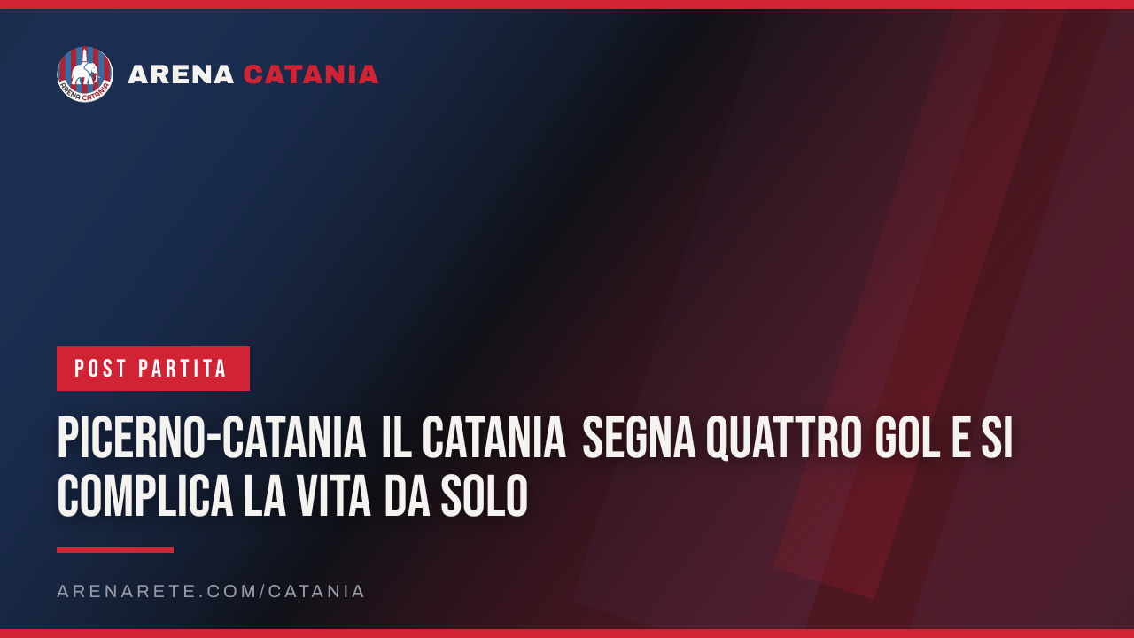 Picerno-Catania Il Catania segna quattro gol e si complica la vita da solo