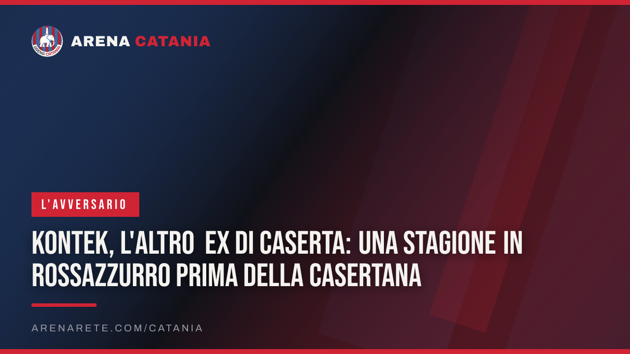 Kontek, l'altro ex di Caserta: una stagione in rossazzurro prima della Casertana