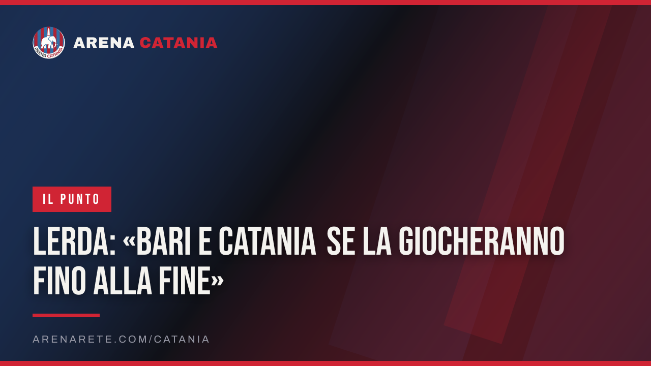 Lerda: «Bari e Catania se la giocheranno fino alla fine»