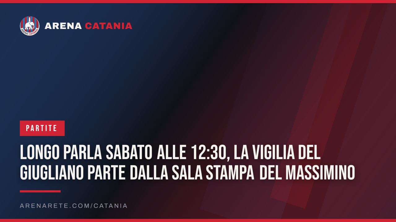 Longo parla sabato alle 12:30, la vigilia del Giugliano parte dalla sala stampa del Massimino