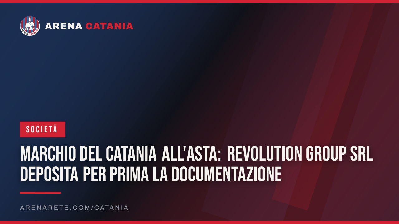 Marchio del Catania all'asta: Revolution Group Srl deposita per prima la documentazione