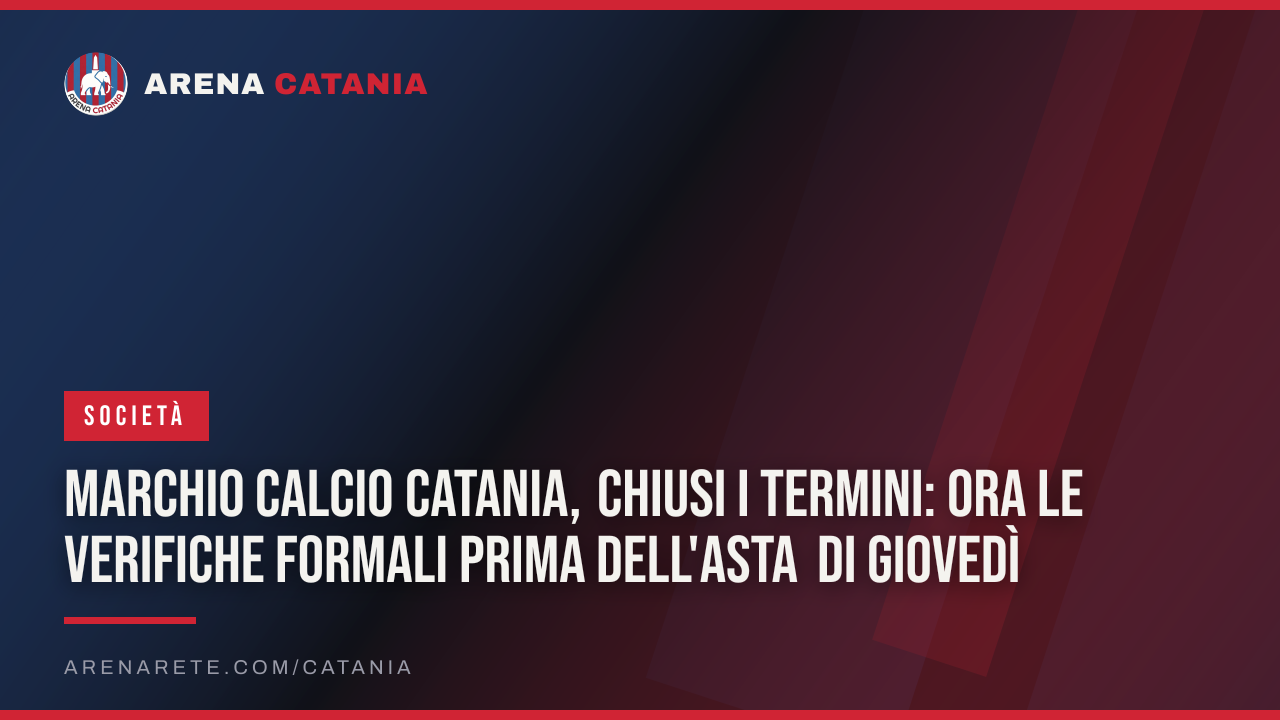 Marchio Calcio Catania, chiusi i termini: ora le verifiche formali prima dell'asta di giovedì