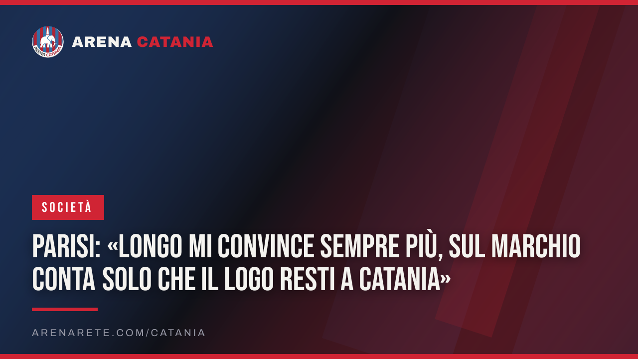 Parisi: «Longo mi convince sempre più, sul marchio conta solo che il logo resti a Catania»