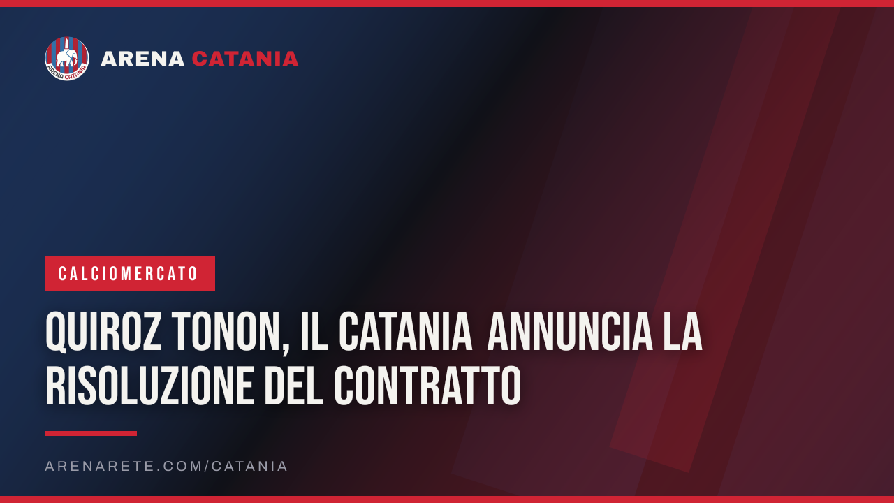 Quiroz Tonon, il Catania annuncia la risoluzione del contratto