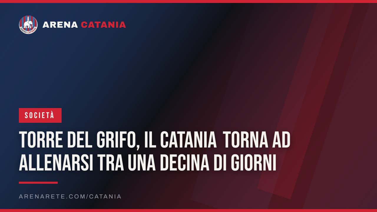Torre del Grifo, il Catania torna ad allenarsi tra una decina di giorni