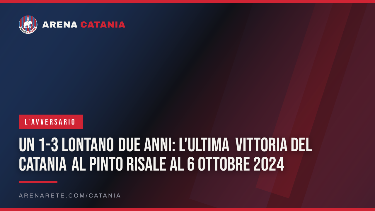 Un 1-3 lontano due anni: l'ultima vittoria del Catania al Pinto risale al 6 ottobre 2024