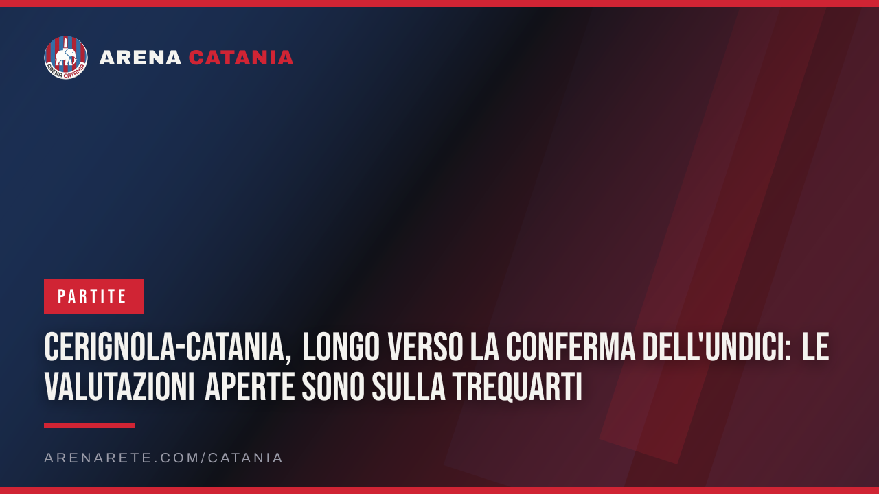 Cerignola-Catania, Longo verso la conferma dell'undici: le valutazioni aperte sono sulla trequarti