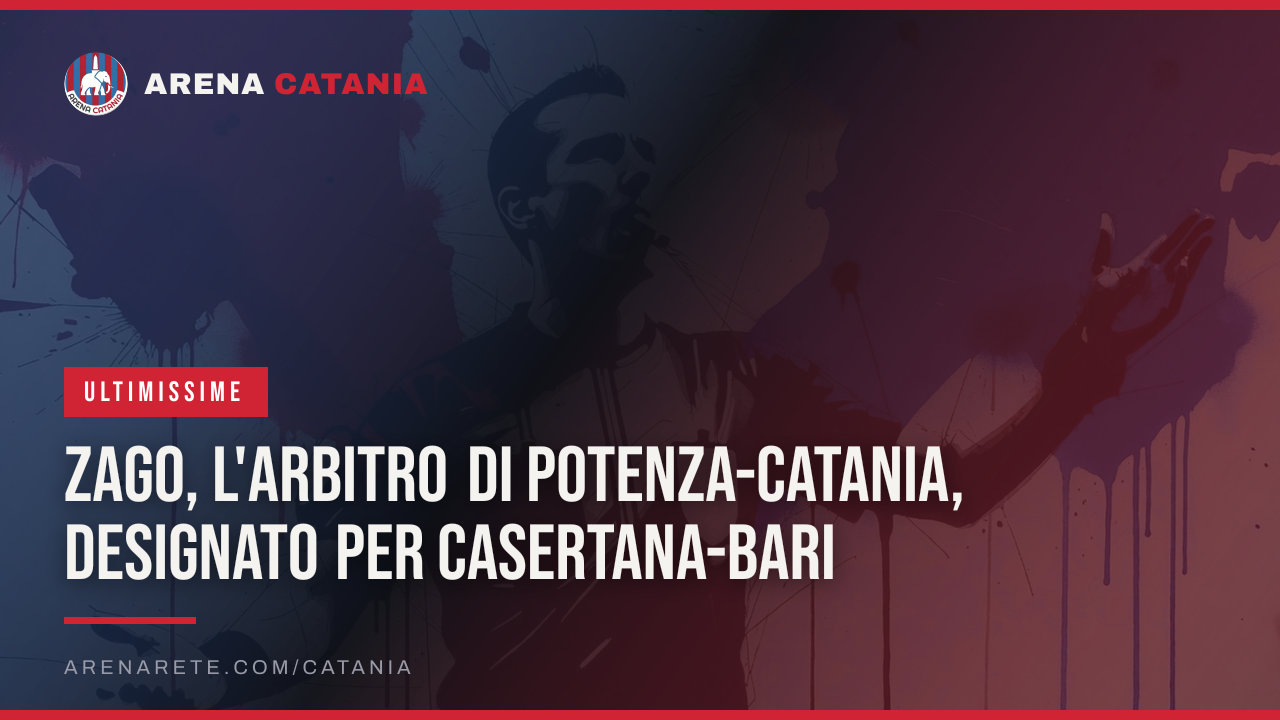 Zago, l'arbitro di Potenza-Catania, designato per Casertana-Bari