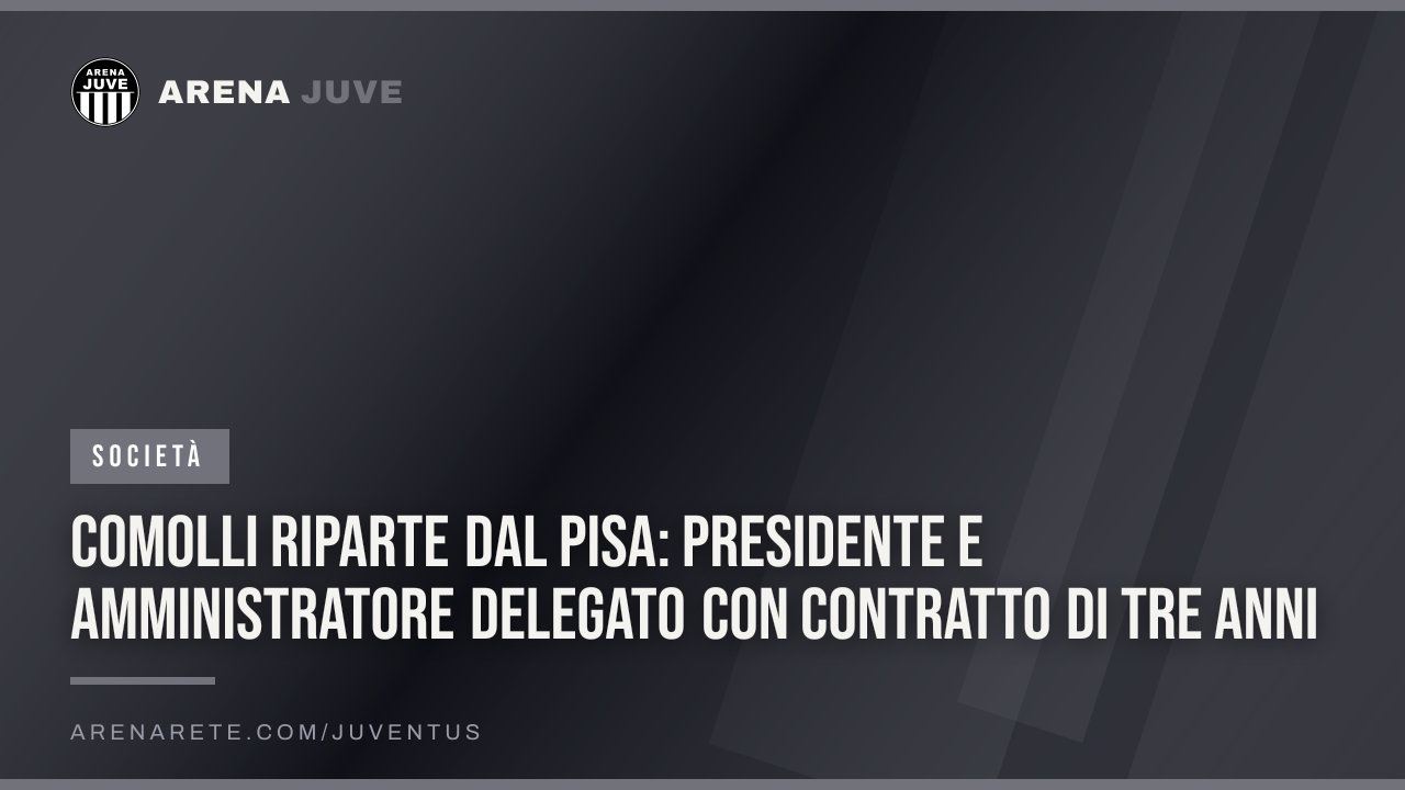Comolli riparte dal Pisa: presidente e amministratore delegato con contratto di tre anni