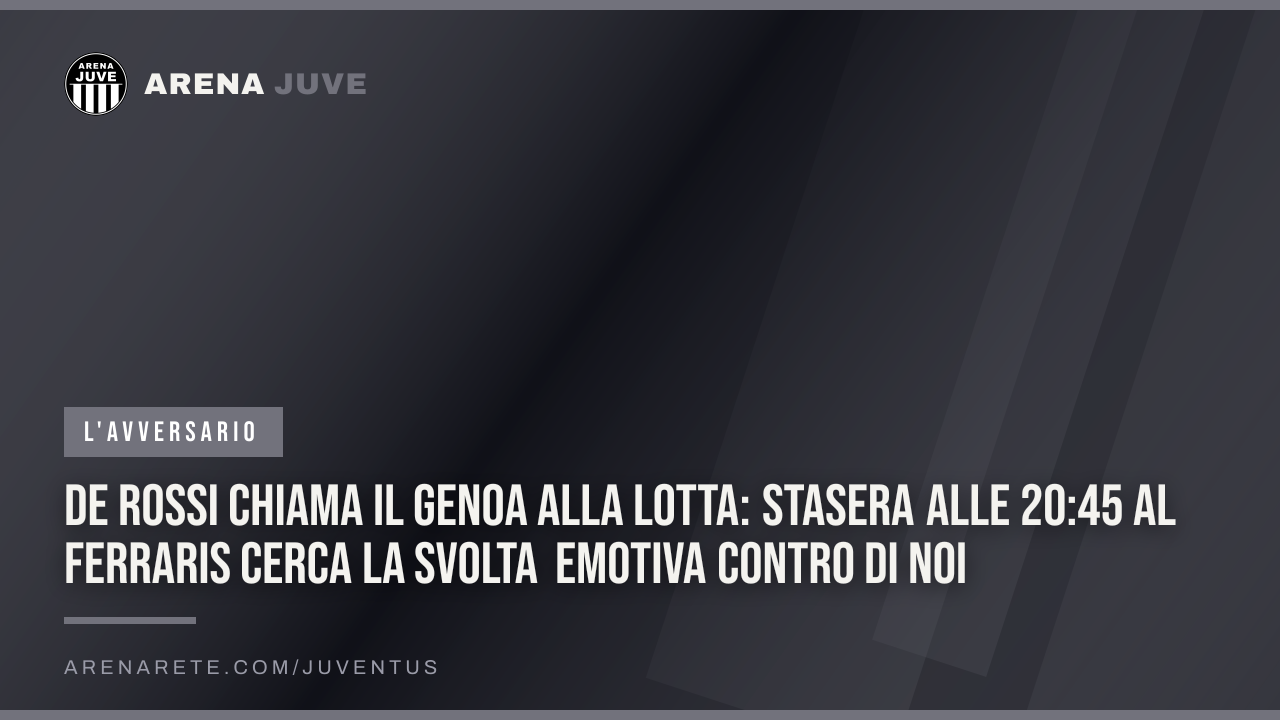 De Rossi chiama il Genoa alla lotta: stasera alle 20:45 al Ferraris cerca la svolta emotiva contro di noi