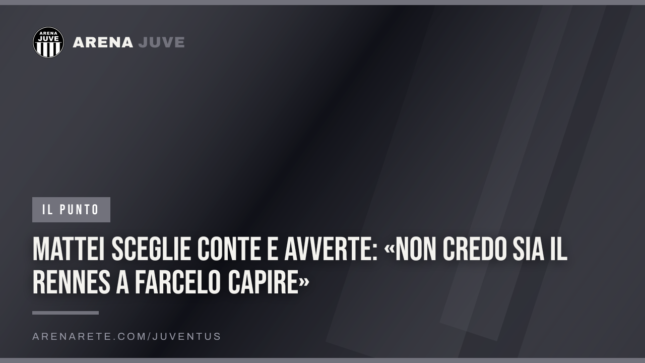 Mattei sceglie Conte e avverte: «Non credo sia il Rennes a farcelo capire»