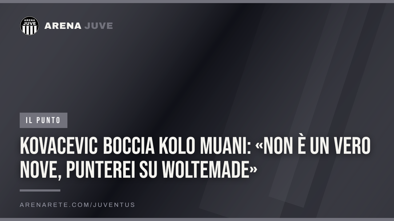 Kovacevic boccia Kolo Muani: «Non è un vero nove, punterei su Woltemade»