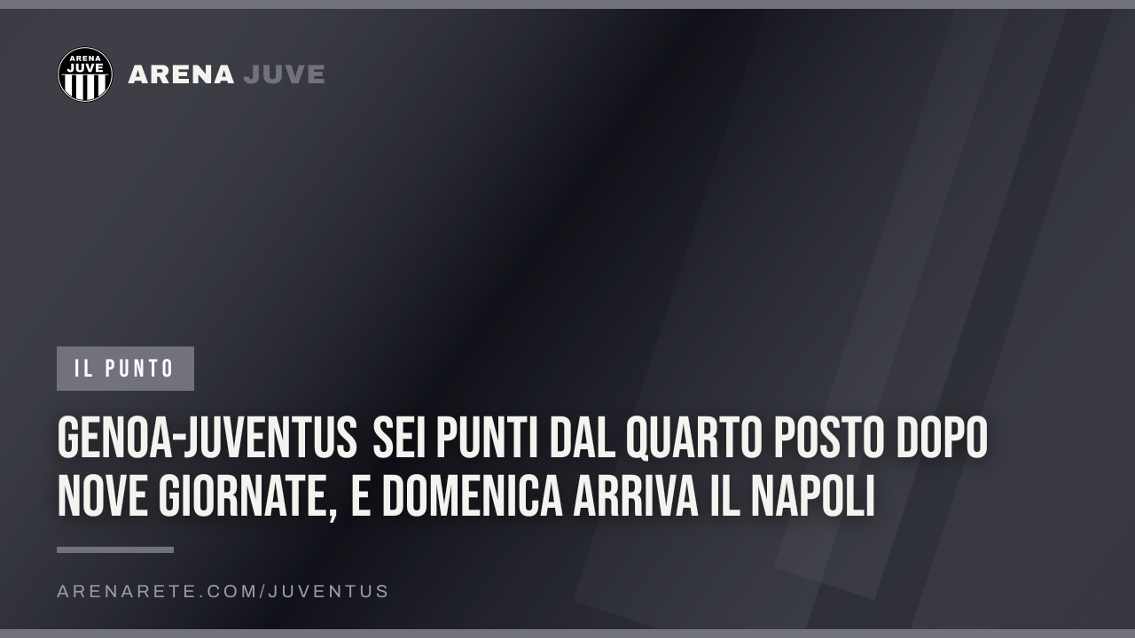Genoa-Juventus Sei punti dal quarto posto dopo nove giornate, e domenica arriva il Napoli
