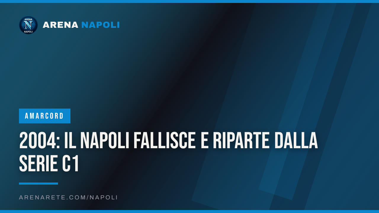 2004: il Napoli fallisce e riparte dalla Serie C1