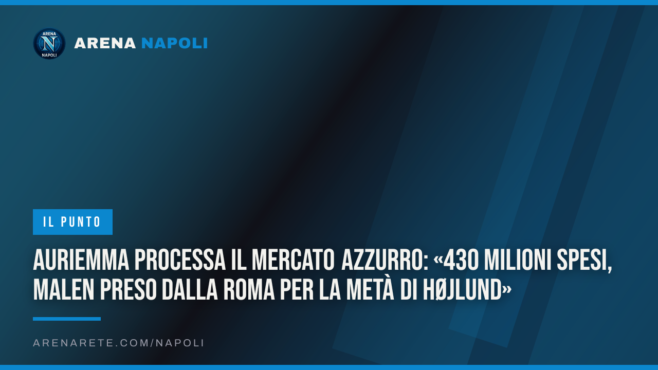 Auriemma processa il mercato azzurro: «430 milioni spesi, Malen preso dalla Roma per la metà di Højlund»