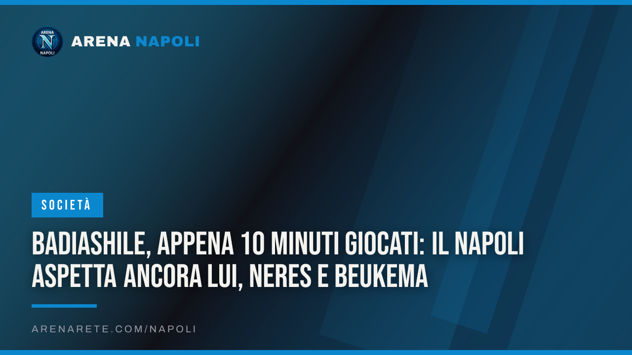 Badiashile, appena 10 minuti giocati: il Napoli aspetta ancora lui, Neres e Beukema