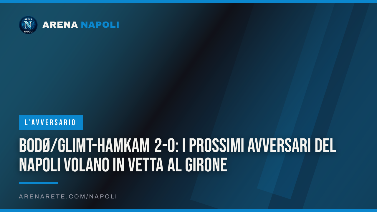 Bodø/Glimt-HamKam 2-0: i prossimi avversari del Napoli volano in vetta al girone