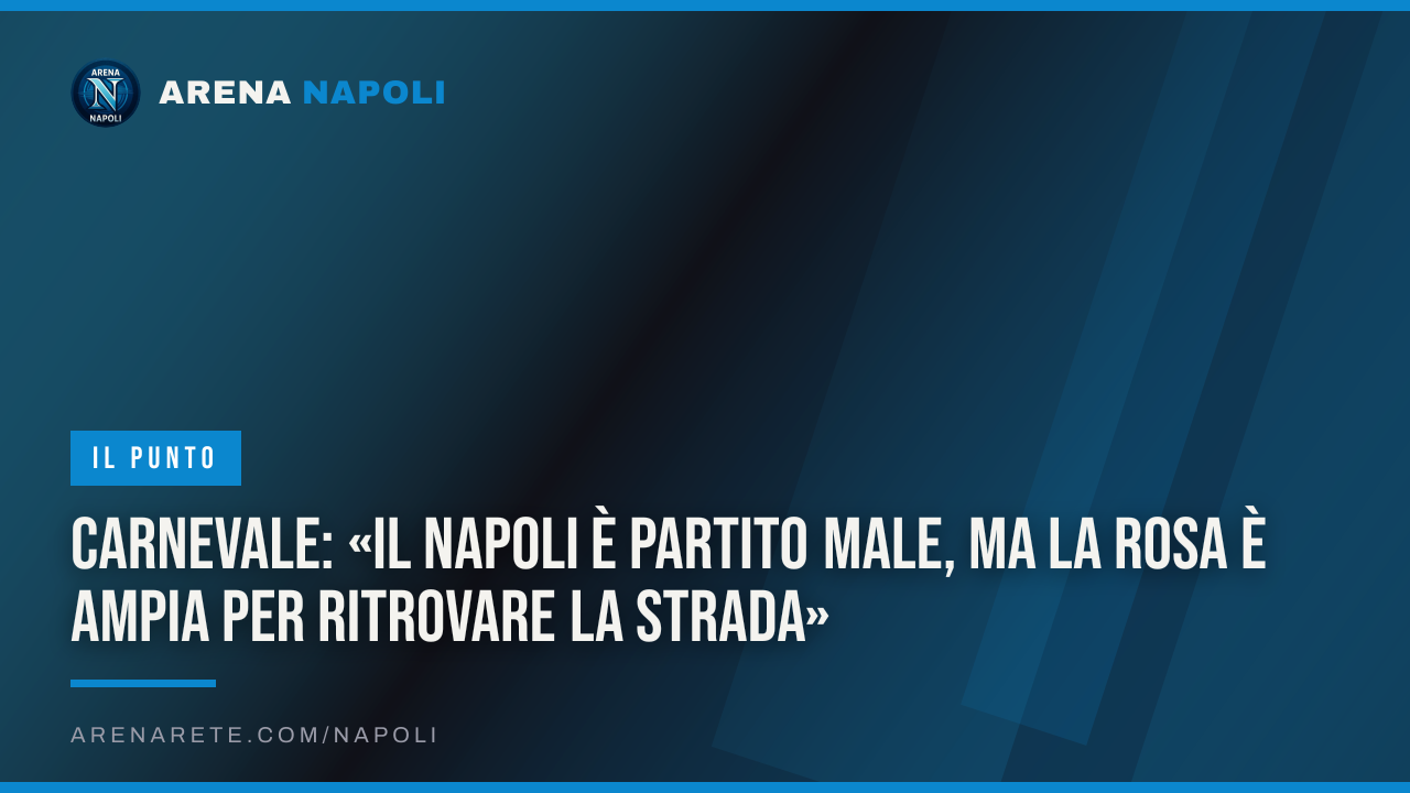 Carnevale: «Il Napoli è partito male, ma la rosa è ampia per ritrovare la strada»