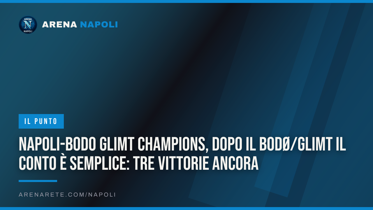 Napoli-Bodo Glimt Champions, dopo il Bodø/Glimt il conto è semplice: tre vittorie ancora