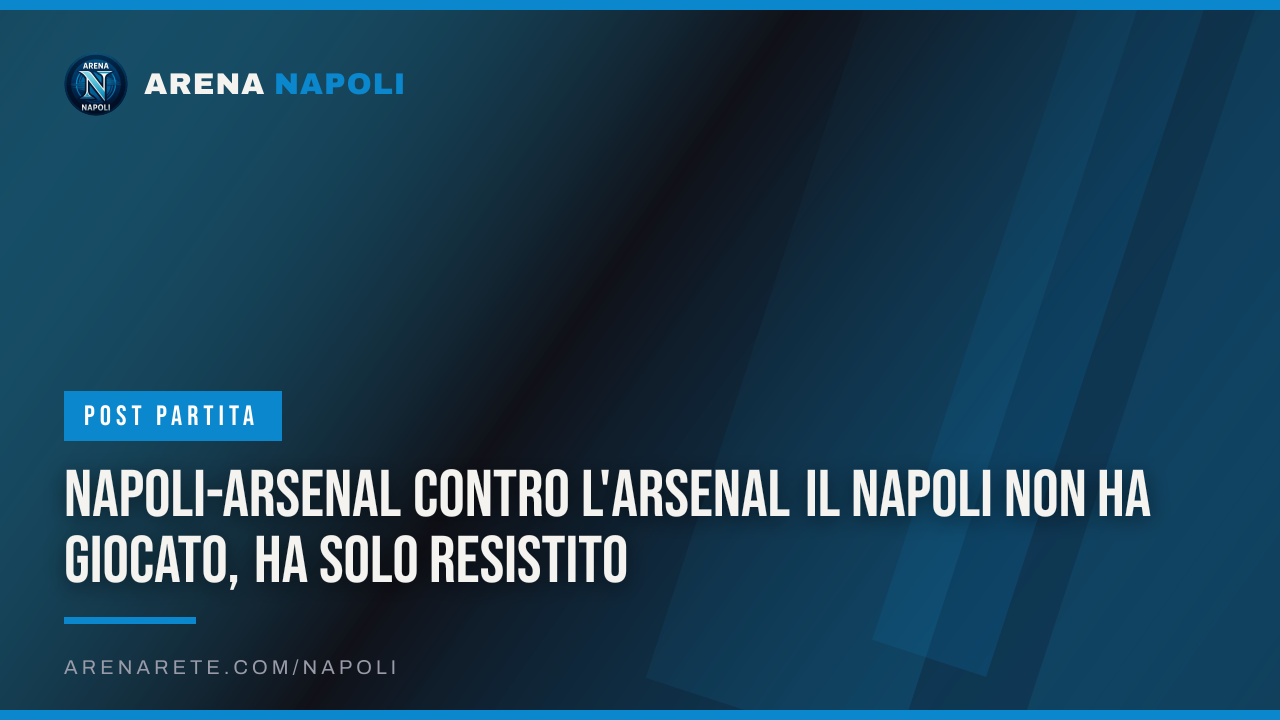 Napoli-Arsenal Contro l'Arsenal il Napoli non ha giocato, ha solo resistito