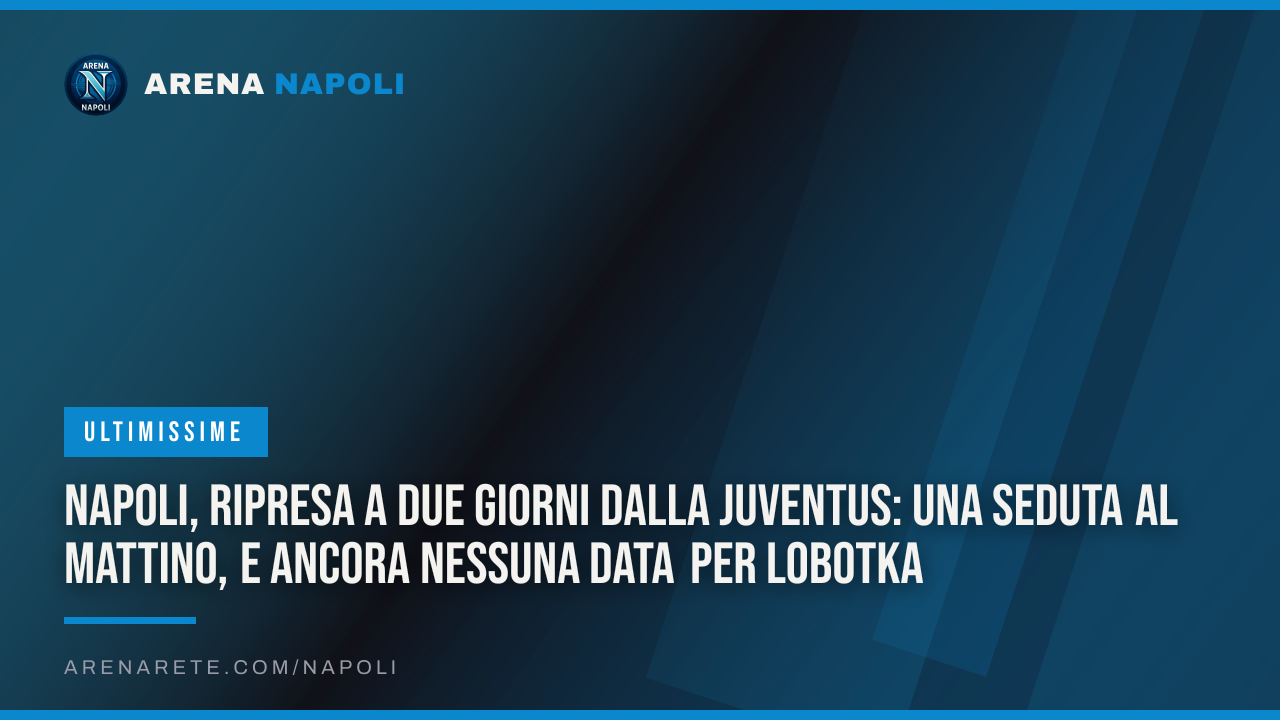 Napoli, ripresa a due giorni dalla Juventus: una seduta al mattino, e ancora nessuna data per Lobotka