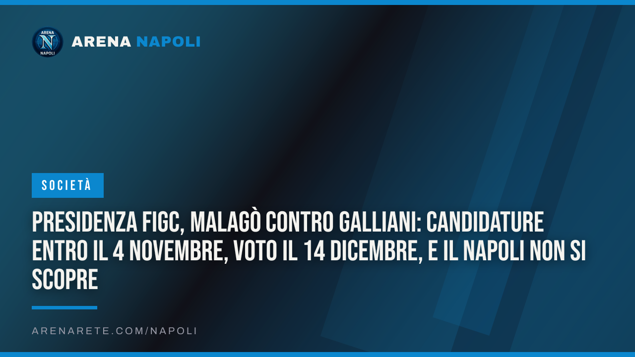 Presidenza FIGC, Malagò contro Galliani: candidature entro il 4 novembre, voto il 14 dicembre, e il Napoli non si scopre